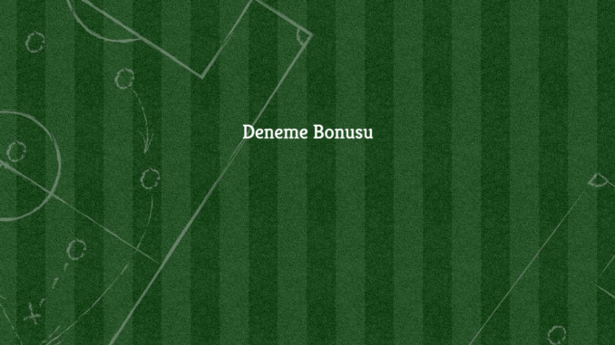 deneme-bonusu Deneme Bonusu