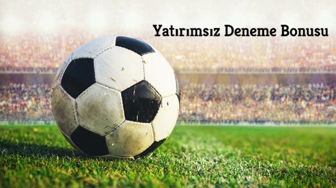 Yatırımsız Deneme Bonusu