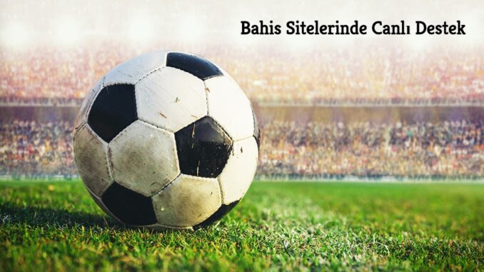 bahis-sitelerinde-canli-destek Bahis Sitelerinde Canlı Destek