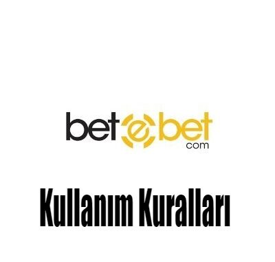 betebet-kullanim-kurallari Betebet Kullanım Kuralları