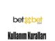 Betebet Kullanım Kuralları